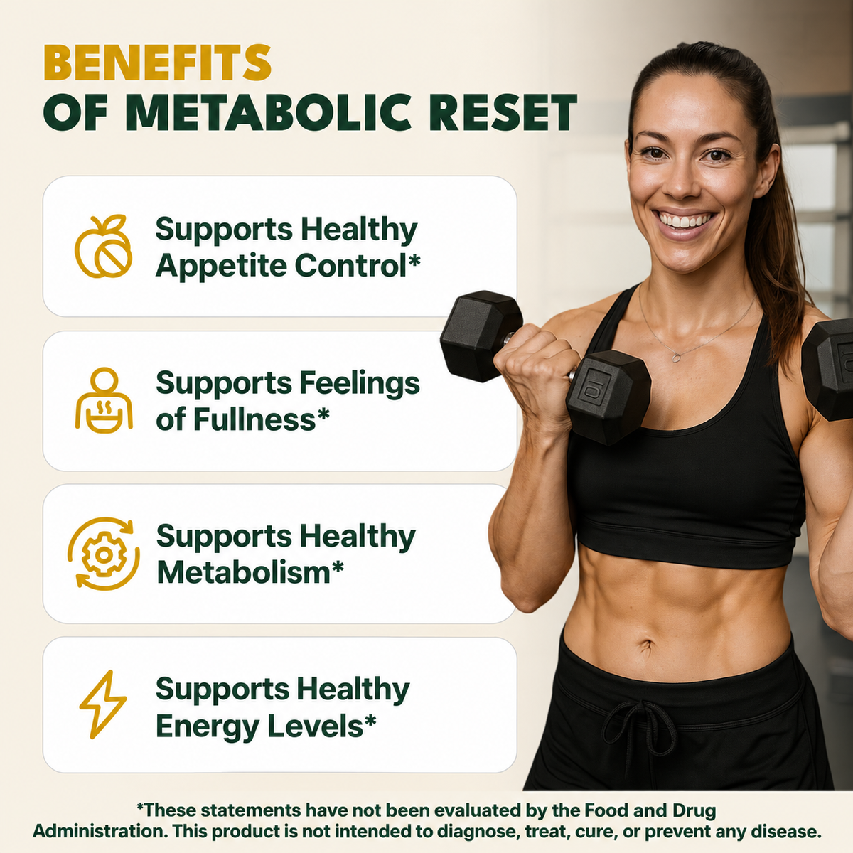 Metabolic Reset benefits: supports appetite control, feelings of fullness, healthy metabolism and healthy energy levels.